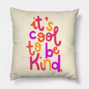 It's Cool To Be Kind Pillow