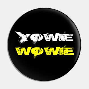 Yowie Wowie Pin