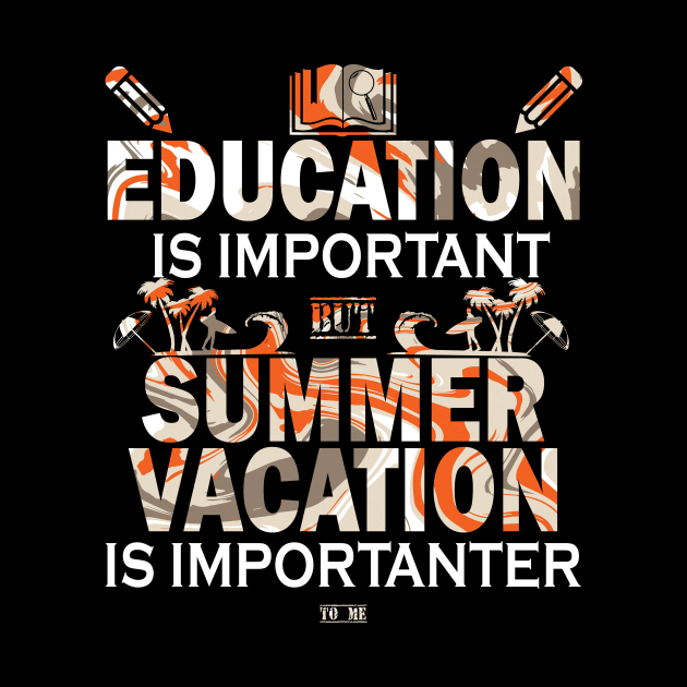 Education Is Important But Summer Vacation Is Importanter by YasOOsaY