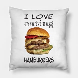 I love eating hamburgers Pillow