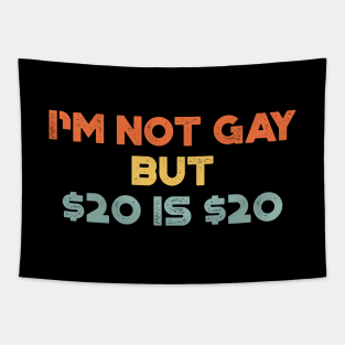 I'm Not Gay But $20 is $20 Sunset Funny Tapestry