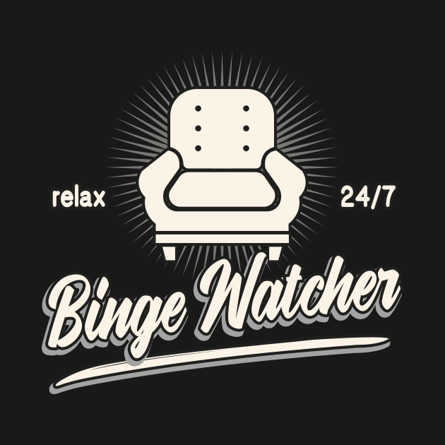 Binge Watcher TV Show Junkie by Foxxy Merch