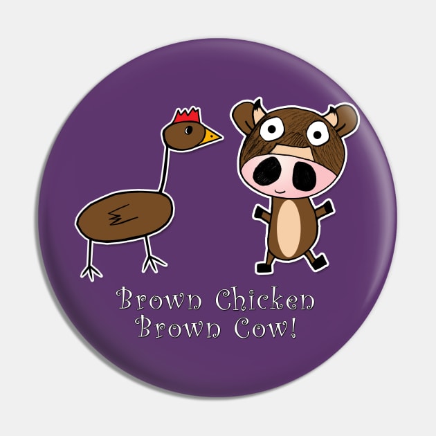 Brown Chicken Brown Cow Pin by triggerleo