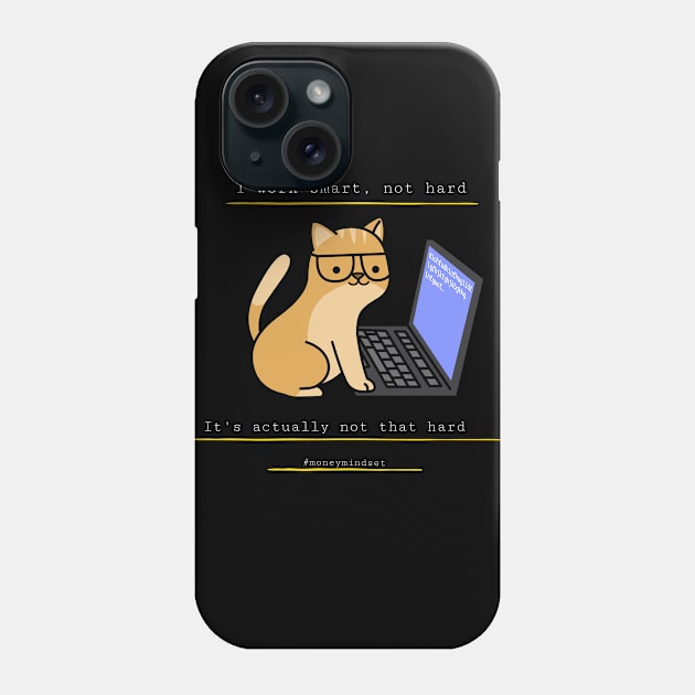 I Work Smart, Not Hard Funny Cat Print White Text Phone Case by The Hustler's Dream