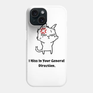 Angry Cat- I hiss in your general direction Phone Case