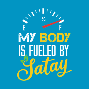 My Body Is Fueled By Satay - Funny Sarcastic Saying Present For Mother T-Shirt