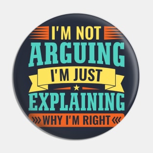 I'm not arguing i'm just explaining why i'm right Pin