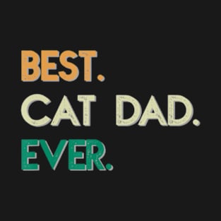 Best Cat Dad Ever Fathers Day T-Shirt