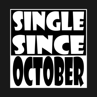 Single Since October T-Shirt