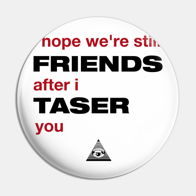 Veronica Mars: I hope we're still friends after I taser you Pin by TeamKeyTees