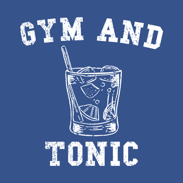 Fun Gym and Tonic distressed design by Brobocop