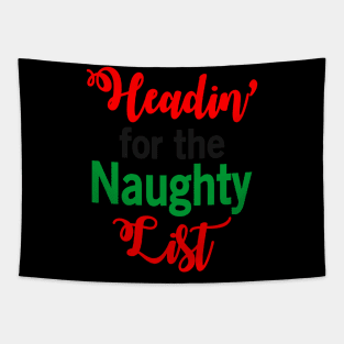 Headin' for the Naughty List Funny Ugly Xmas Ugly Christmas Tapestry