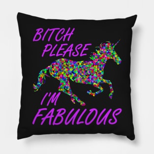 Bitch Please I'm Fabulous Unicorn Meme Shirt Pillow