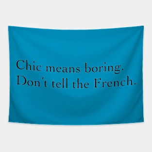 Chic means boring. Tapestry