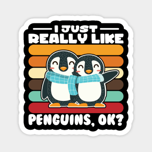 I Just Really Like Penguins, ok? Magnet