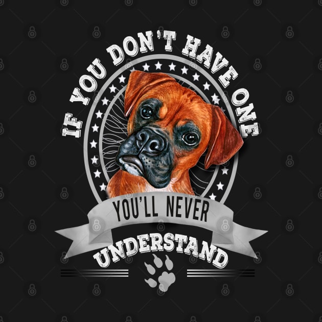 If You Don't Have One You'll Never Understand Funny Boxer Owner by Sniffist Gang