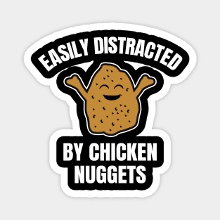 Easily Distracted By Chicken Nuggets Magnet