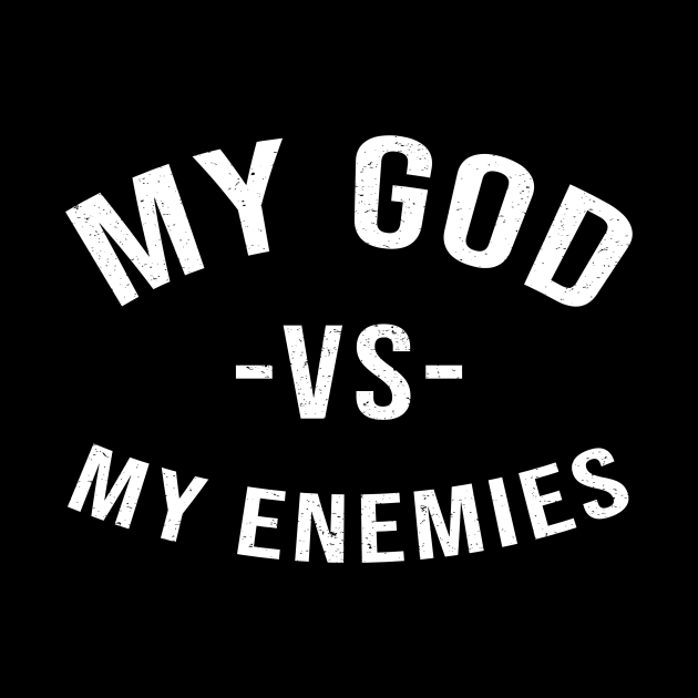 my god vs my enemies t shirt