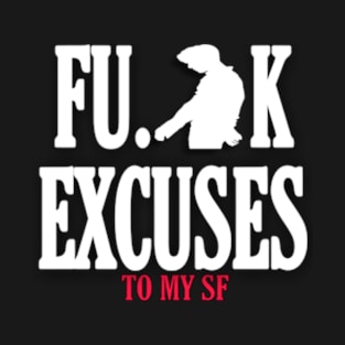 Fuck excuses to my self T-Shirt