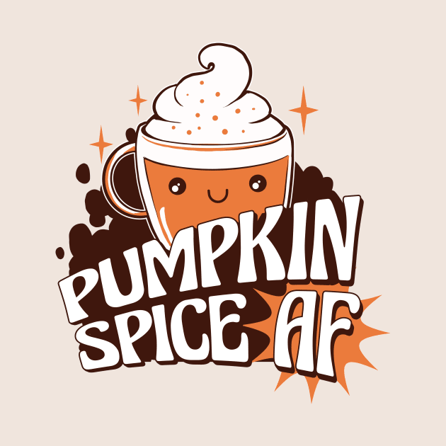 Pumpkin Spice AF // Funny Kawaii Pumpkin Spice Latte by SLAG_Creative