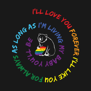 LGBT Bear I'll Love You Forever I'll Like You For Always My Baby T-Shirt