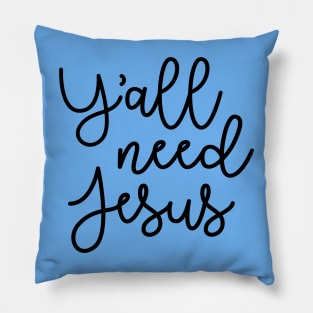 Y'all Need Jesus Funny Faith Pillow