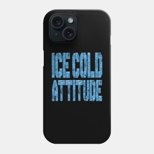 Ice Cold Attitude Phone Case
