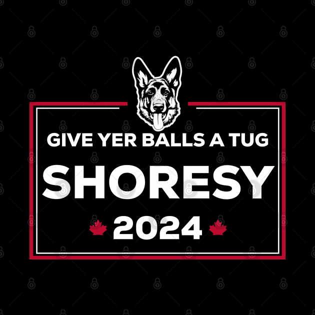 Letterkenny Shoresy for president 2024 - white by PincGeneral