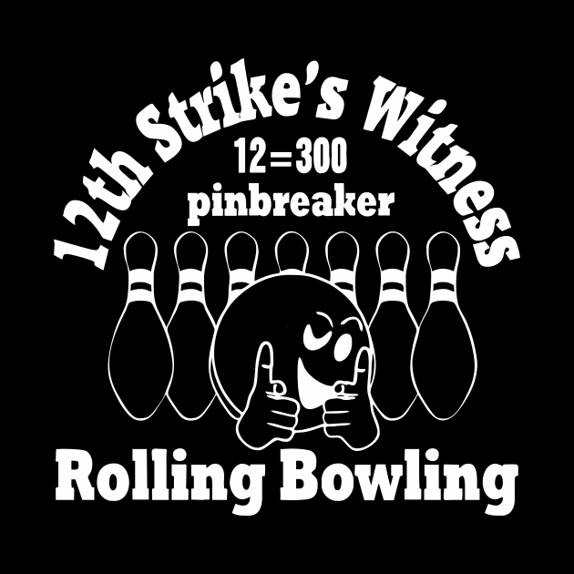 Rolling Bowling (pinbreaker) white "12th strike's witness" by aceofspace