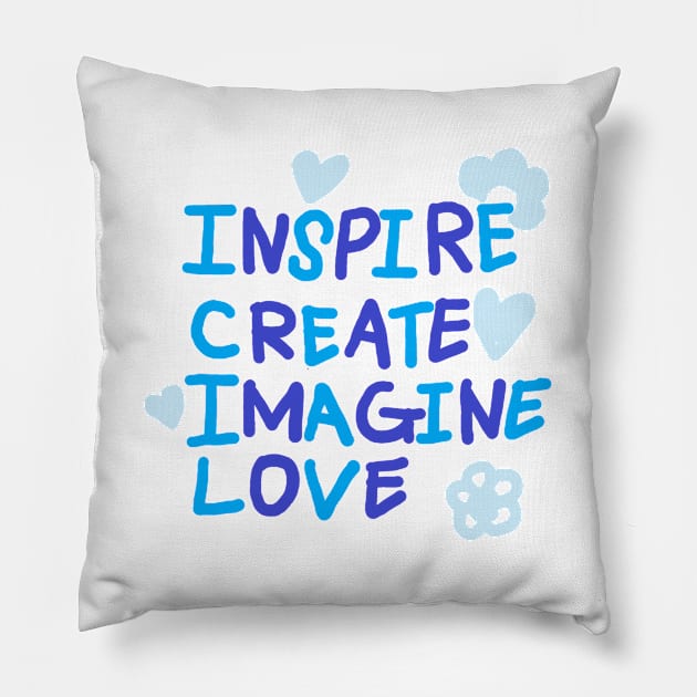 INSPIRE, CREATE, IMAGINE, LOVE Pillow by zzzozzo