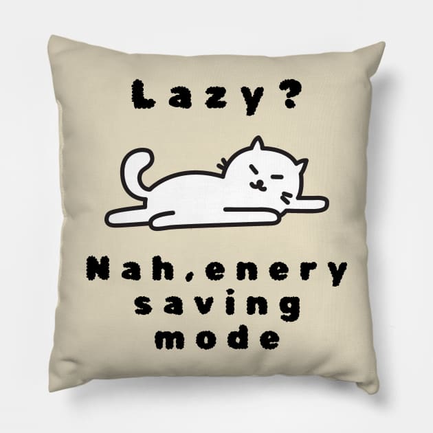 I am not lazy, I am just on energysaving mode tshirt Pillow by MbaireW