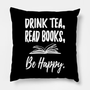 Drink tea read books be happy Pillow