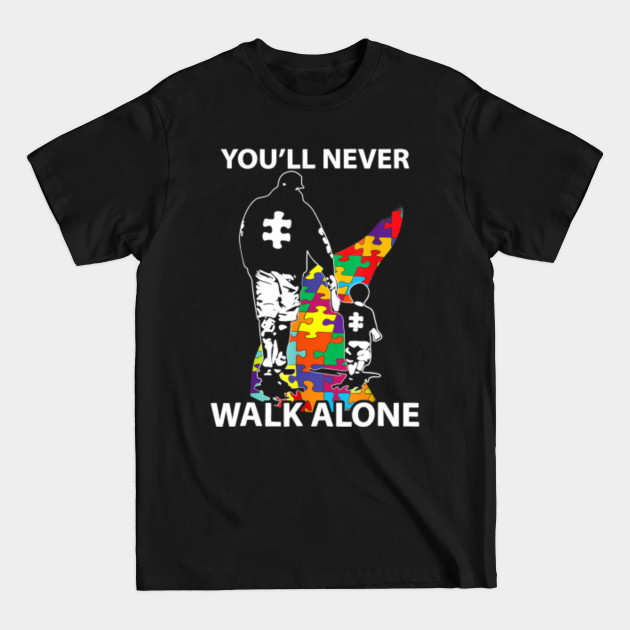 Discover You'Ll Never Walk Alone Puzzle Pieces Autism Awareness - Autism - T-Shirt