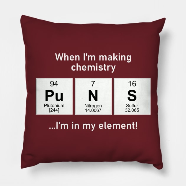 I'm in my element with chemistry puns Pillow by TeamKeyTees