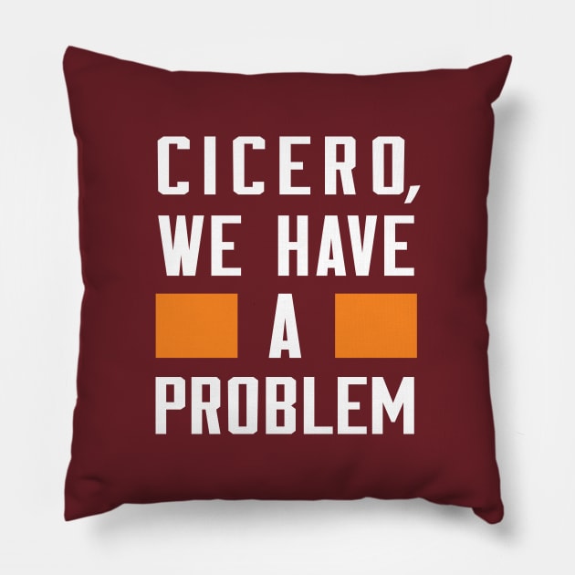 CICERO, WE HAVE A PROBLEM Pillow by Greater Maddocks Studio