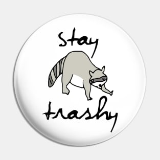 Stay Trashy, Raccoon, Trash Panda Pin