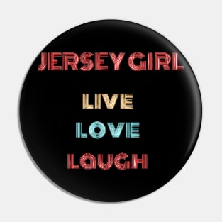 Jersey Girl -Live Love Laugh Pin