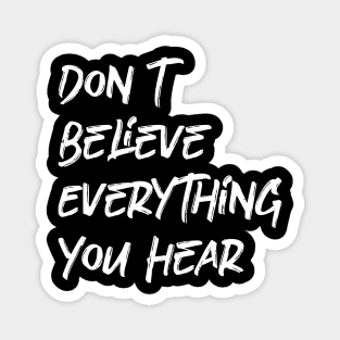 Don't Believe Everything You Hear Magnet