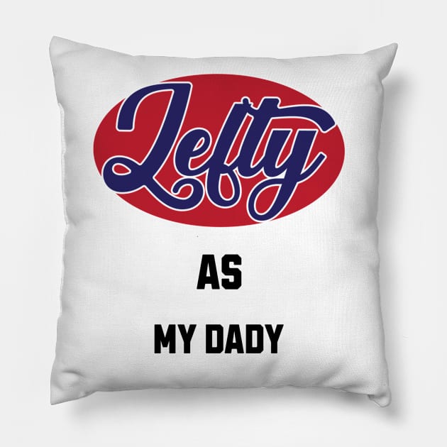 Lefty As My Dady Pillow by DavidBriotArt