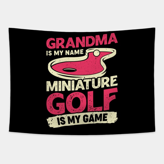 Grandma Is My Name Miniature Golf Is My Game Tapestry by Dolde08