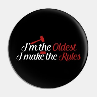 Im The Oldest I Make The Rules Im The Oldest I Make The Rules Birthday Pin