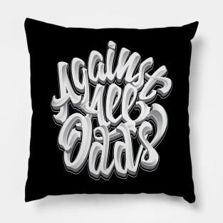 Agains All Odds Pillow