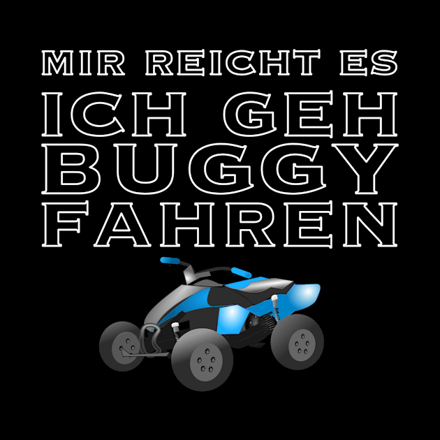 Mir reicht es ich geh buggy fahren by Whiteblackfish 