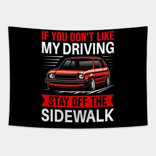 if you don't like my driving stay off the sidewalk Tapestry