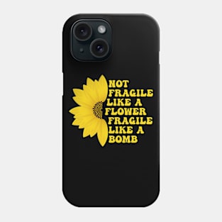 Not Fragile Like a Flower Fragile Like a Bomb Groovy funny Text Phone Case