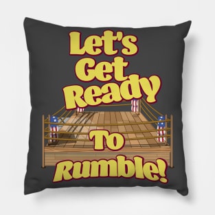 Let's Get Ready To Rumble! Pillow