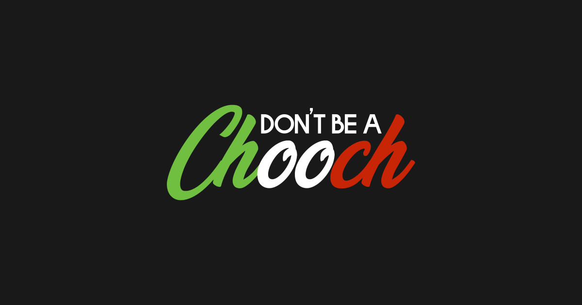Don #39 t Be A Chooch Italian Joke Slang Gift Chooch Kids Hoodie