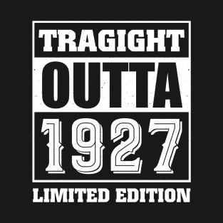 Straight Outta 1927 Limited Edition 96th Birthday T-Shirt