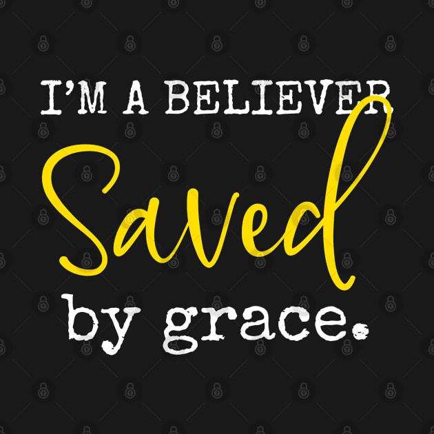 I'm A Believer Saved By Grace. Christian Gifts by ChristianLifeApparel