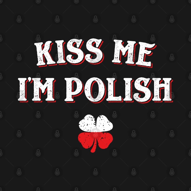 Kiss Me I'm Polish Funny St Patricks Day by trendingoriginals